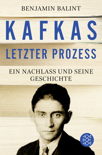 Buchcover von Kafkas letzter Prozess: Ein Nachlass und seine Geschichte von Benjamin Balint