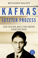 Buchcover von Kafkas letzter Prozess: Ein Nachlass und seine Geschichte von Benjamin Balint