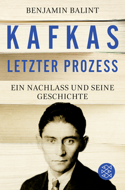 Buchcover von Kafkas letzter Prozess: Ein Nachlass und seine Geschichte von Benjamin Balint