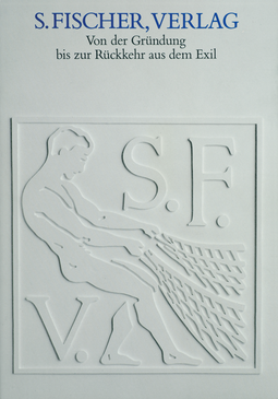 Buchcover von S. Fischer, Verlag: Von der Gründung bis zur Rückkehr aus dem Exil Eine Ausstellung des Deutschen Literaturarchivs im Schiller-Nationalmuseum Marbach am Neckar