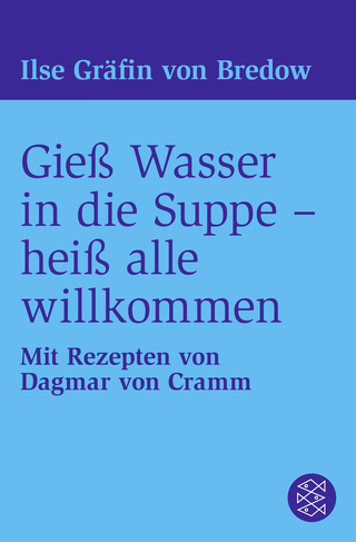 Buchcover von Gieß Wasser in die Suppe - heiß alle willkommen: Mit Rezepten von Dagmar von Cramm