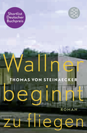 Buchcover von Wallner beginnt zu fliegen: Roman von Thomas von Steinaecker