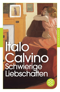 Buchcover von Schwierige Liebschaften: Gesammelte Erzählungen von Italo Calvino