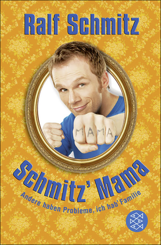Buchcover von Schmitz' Mama: Andere haben Probleme, ich hab' Familie
