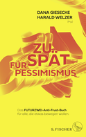 Buchcover von Zu spät für Pessimismus.: Das FUTURZWEI-Anti-Frust-Buch für alle, die etwas bewegen wollen