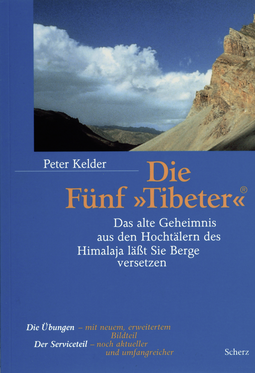 Buchcover von Die Fünf »Tibeter«®: Das alte Geheimnis aus den Hochtälern des Himalaja lässt Sie Berge versetzen von Peter Kelder