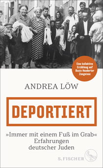 Buchcover von Deportiert: »Immer mit einem Fuß im Grab« – Erfahrungen deutscher Juden von Andrea Löw
