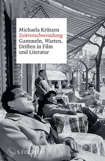 Buchcover von Zeitverschwendung: Gammeln, Warten, Driften in Film und Literatur von Michaela Krützen