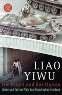 Buchcover von Die Kugel und das Opium: Leben und Tod am Platz des Himmlischen Friedens von Liao Yiwu