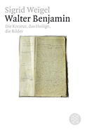 Buchcover von Walter Benjamin: Die Kreatur, das Heilige, die Bilder von Sigrid Weigel
