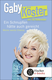 Buchcover von Ein Schnupfen hätte auch gereicht: Meine zweite Chance von Gaby Köster, Till Hoheneder