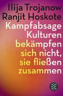 Buchcover von Kampfabsage: Kulturen bekämpfen sich nicht – sie fließen zusammen von Ilija Trojanow, Ranjit Hoskote