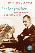 Buchcover von Seelenzauber: Thomas Mann und die Musik von Hans Rudolf Vaget