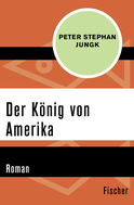 Buchcover von Der König von Amerika: Roman von Peter Stephan Jungk