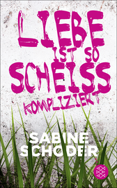 Buchcover von Liebe ist so scheißkompliziert von Sabine Schoder
