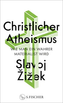 Buchcover von Christlicher Atheismus: Wie man ein wahrer Materialist wird von Slavoj Žižek