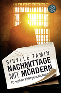Buchcover von Nachmittage mit Mördern: 10 wahre Tätergeschichten von Sibylle Tamin