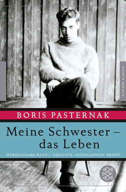 Buchcover von Meine Schwester - das Leben: Werkausgabe Band 1. Gedichte, Erzählungen, Briefe von Boris Pasternak