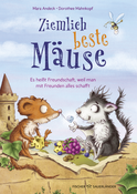 Buchcover von Ziemlich beste Mäuse – Es heißt Freundschaft, weil man mit Freunden alles schafft von Mara Andeck