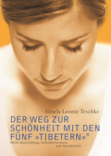 Buchcover von Der Weg zur Schönheit mit den Fünf »Tibetern«®: Mehr Austrahlung, Selbstbewusstsein und Attraktivität von Gisela Leonie Teschke
