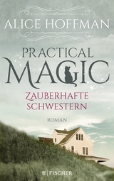 Buchcover von Practical Magic. Zauberhafte Schwestern: Roman von Alice Hoffman