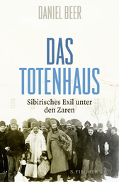 Buchcover von Das Totenhaus: Sibirisches Exil unter den Zaren von Daniel Beer