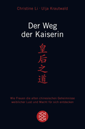 Buchcover von Der Weg der Kaiserin: Wie Frauen die alten chinesischen Geheimnisse weiblicher Lust und Macht für sich entdecken von Christine Li, Ulja Krautwald