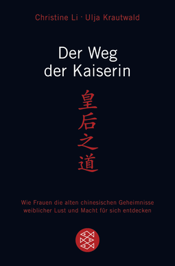 Buchcover von Der Weg der Kaiserin: Wie Frauen die alten chinesischen Geheimnisse weiblicher Lust und Macht für sich entdecken von Christine Li, Ulja Krautwald