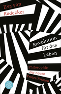 Buchcover von Revolution für das Leben: Philosophie der neuen Protestformen von Eva von Redecker