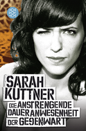 Buchcover von Die anstrengende Daueranwesenheit der Gegenwart von Sarah Kuttner