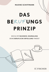 Buchcover von Das BeRUFungsprinzip: Wie du mit Business Journaling deine berufliche Erfüllung findest von Maxine Schiffmann