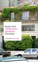 Buchcover von »Hollywood« ignorieren: Vom Kino von Martin Seel