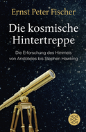 Buchcover von Die kosmische Hintertreppe: Die Erforschung des Himmels von Aristoteles bis Stephen Hawking von Ernst Peter Fischer