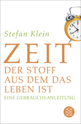 Buchcover von Zeit: Der Stoff, aus dem das Leben ist. Eine Gebrauchsanleitung von Stefan Klein