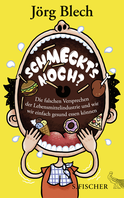 Buchcover von Schmeckt's noch?: Die falschen Versprechen der Lebensmittelindustrie und wie wir einfach gesund essen können von Jörg Blech