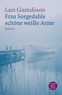 Buchcover von Frau Sorgedahls schöne weiße Arme: Roman von Lars Gustafsson