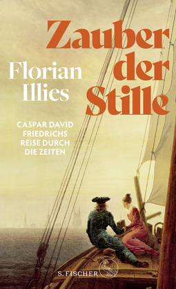 Buchcover von Zauber der Stille: Caspar David Friedrichs Reise durch die Zeiten von Florian Illies