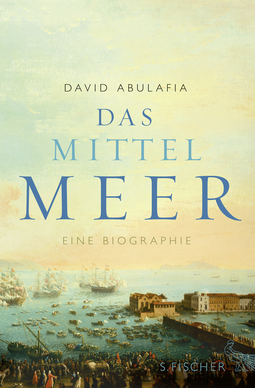 Buchcover von Das Mittelmeer: Eine Biographie von David Abulafia