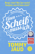 Buchcover von Sean Brummel: Einen Scheiß muss ich: Das Manifest gegen das schlechte Gewissen – Aus dem Amerikanischen erfunden von Tommy Jaud von Tommy Jaud