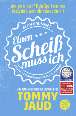 Buchcover von Sean Brummel: Einen Scheiß muss ich: Das Manifest gegen das schlechte Gewissen – Aus dem Amerikanischen erfunden von Tommy Jaud von Tommy Jaud
