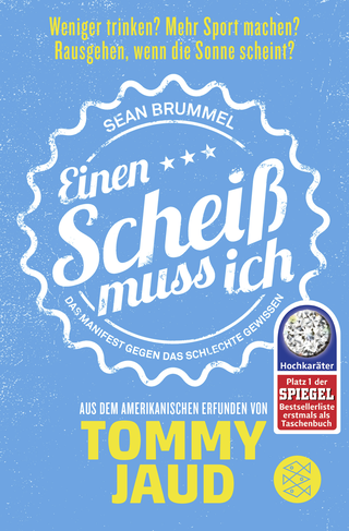 Buchcover von Sean Brummel: Einen Scheiß muss ich: Das Manifest gegen das schlechte Gewissen – Aus dem Amerikanischen erfunden von Tommy Jaud