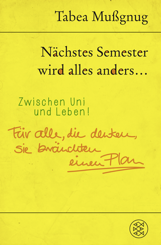 Buchcover von Nächstes Semester wird alles anders ... Zwischen Uni und Leben!: Für alle, die denken, sie bräuchten einen Plan