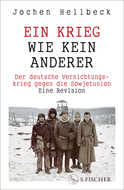 Buchcover von Ein Krieg wie kein anderer: Der deutsche Vernichtungskrieg gegen die Sowjetunion. Eine Revision von Jochen Hellbeck