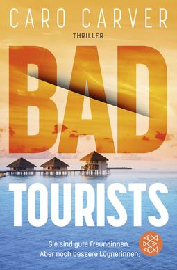 Buchcover von Bad Tourists: Sie sind gute Freundinnen. Aber noch bessere Lügnerinnen von Caro Carver