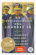 Buchcover von Die Verschwundenen von Londres 38: Über Pinochet in England und einen Nazi in Patagonien von Philippe Sands