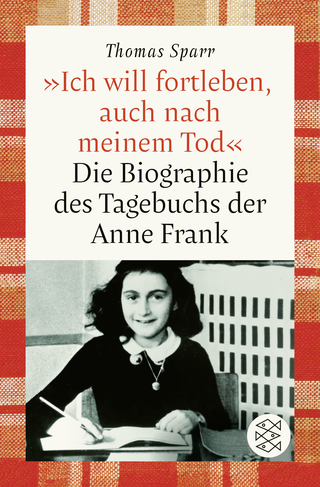 Buchcover von »Ich will fortleben, auch nach meinem Tod«: Die Biographie des Tagebuchs der Anne Frank