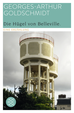 Buchcover von Die Hügel von Belleville: Eine Erzählung von Georges-Arthur Goldschmidt