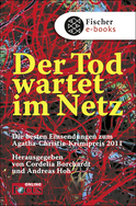 Buchcover von Der Tod wartet im Netz: Die besten Einsendungen zum Agatha-Christie-Krimipreis 2011