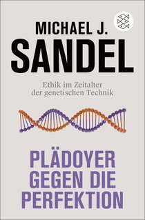 Buchcover von Plädoyer gegen die Perfektion: Ethik im Zeitalter der genetischen Technik von Michael J. Sandel