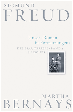 Buchcover von Unser Roman in Fortsetzungen: Die Brautbriefe Bd. 2 von Sigmund Freud, Martha Bernays